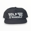 Golf Needs You To Be Yourself Snapback Hat